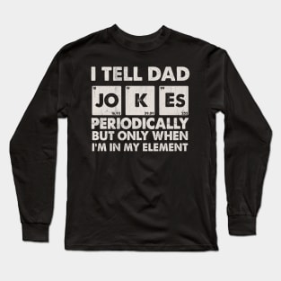 I Tell Dad Jokes Long Sleeve T-Shirt